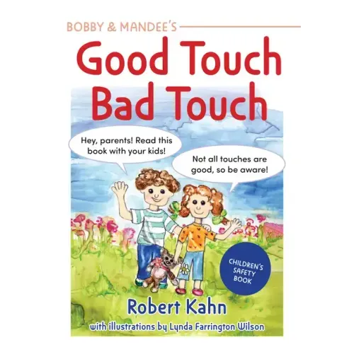 Bobby and Mandee's Good Touch, Bad Touch, Revised Edition: Children's Safety Book