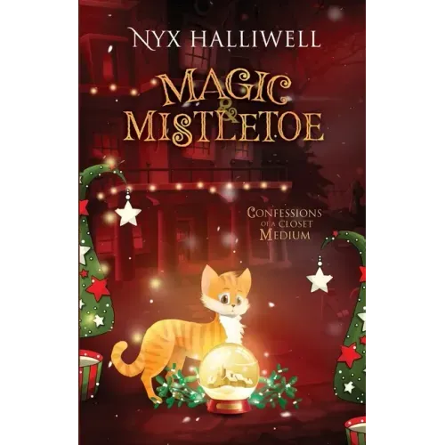 Magic & Mistletoe Confessions of a Closet Medium, Book 2
