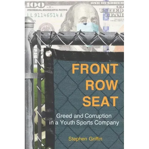 Front Row Seat: Greed and Corruption in a Youth Sports Company