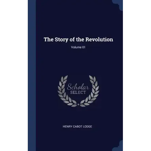 The Story of the Revolution; Volume 01