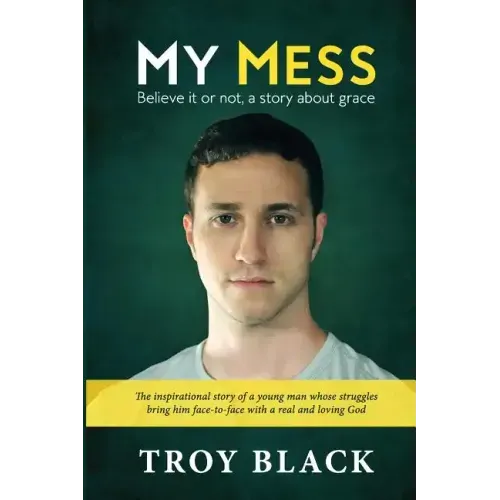 My Mess: Believe it or not, a story about grace