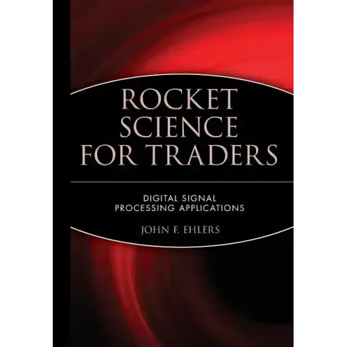 Rocket Science for Traders: Digital Signal Processing Applications