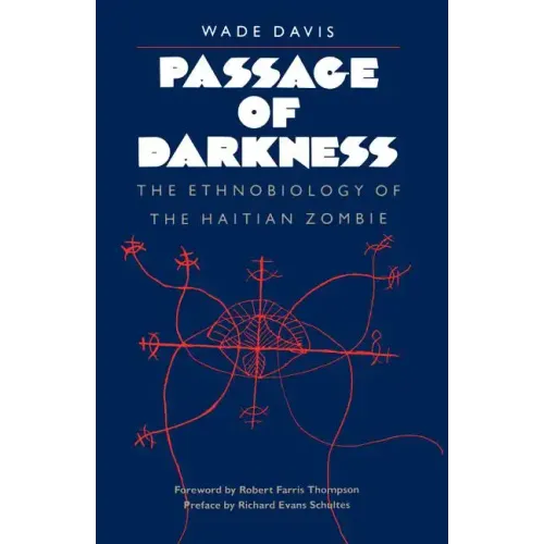 Passage of Darkness: The Ethnobiology of the Haitian Zombie