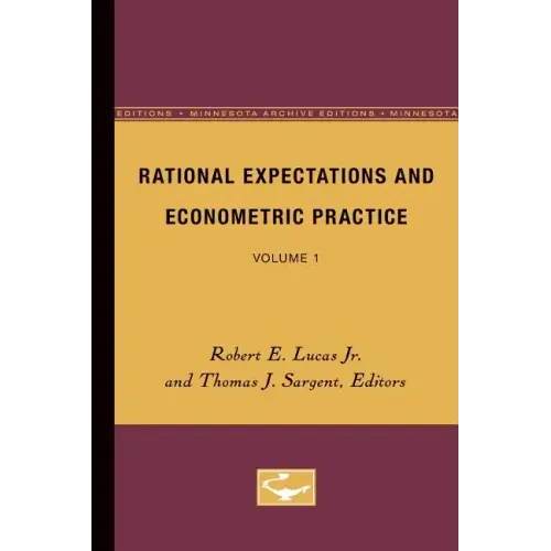 Rational Expectations and Econometric Practice: Volume 1