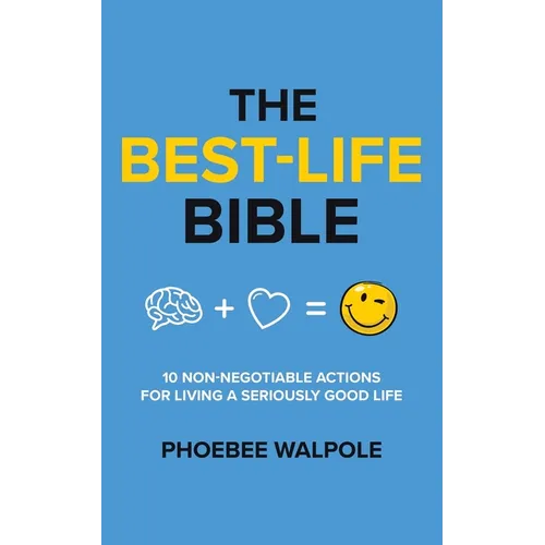 The Best-Life Bible: 10 Non-Negotiable Actions For Living A Seriously Good Life - Paperback
