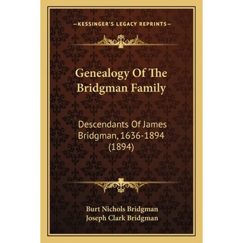 Genealogy Of The Bridgman Family: Descendants Of James Bridgman, 1636-1894 (1894)