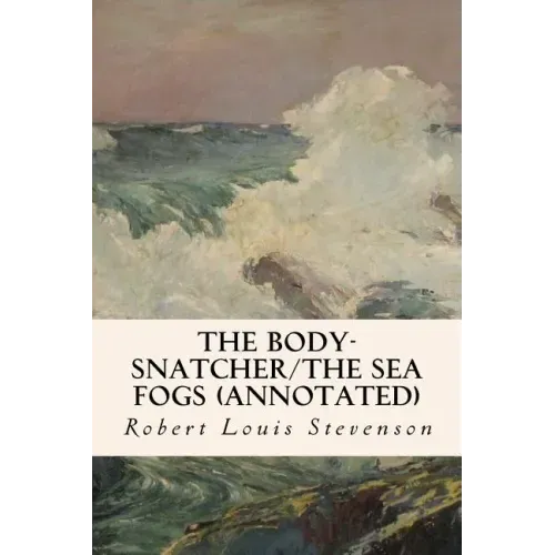 The Body-Snatcher/The Sea Fogs (annotated)
