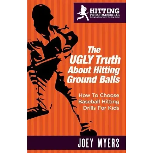 The UGLY Truth About Hitting Ground-Balls: How To Choose Baseball Hitting Drills For Kids