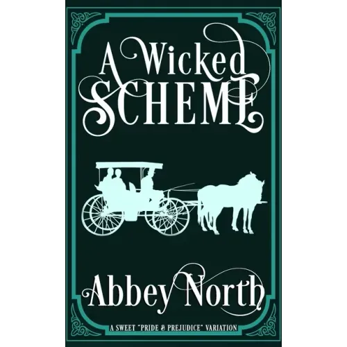 A Wicked Scheme: A Sweet "Pride & Prejudice" Variation