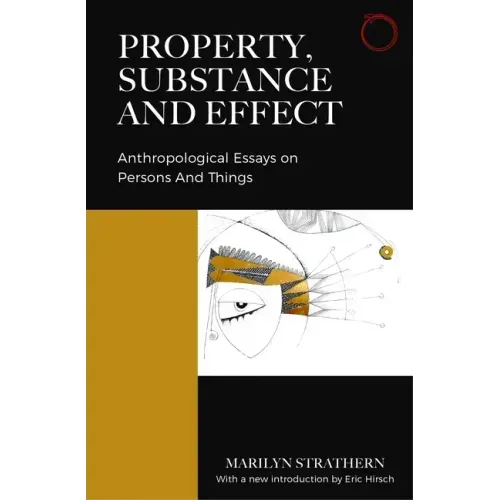 Property, Substance, and Effect: Anthropological Essays on Persons and Things