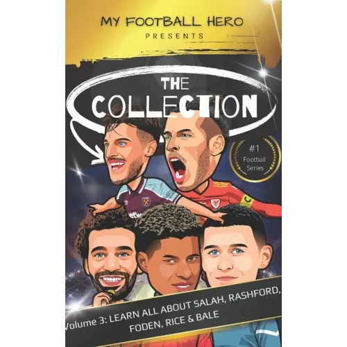 My Football Hero: The Collection Volume 3 Learn all about Salah, Rashford, Foden, Rice & Bale