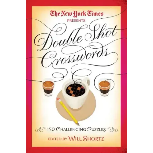 The New York Times Double Shot Crosswords: 150 Challenging Puzzles