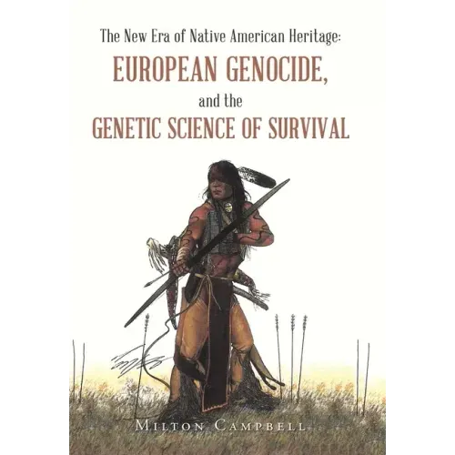 The New Era of Native American Heritage: European Genocide, and the Genetic Science of Survival