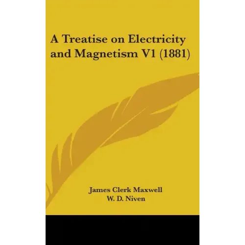 A Treatise on Electricity and Magnetism V1 (1881)