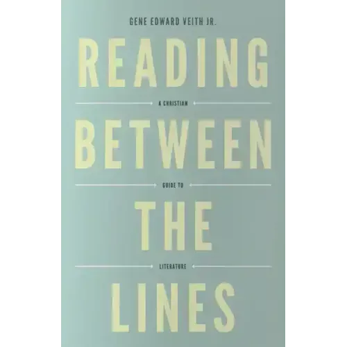 Reading Between the Lines: A Christian Guide to Literature (Redesign)