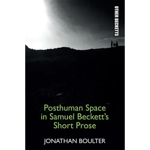 Posthuman Space in Samuel Beckett's Short Prose