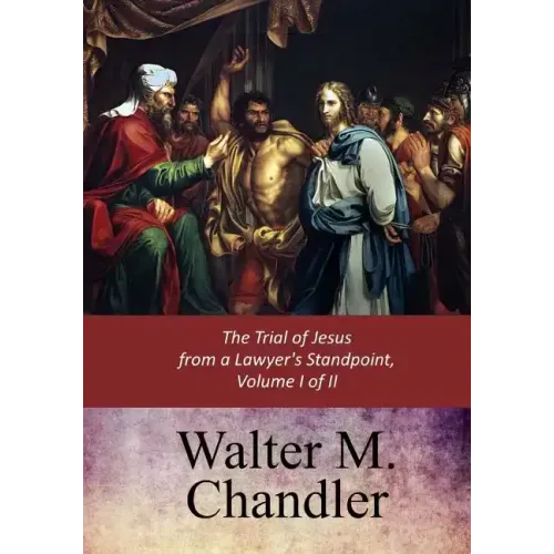 The Trial of Jesus from a Lawyer's Standpoint, Vol. I (of II)