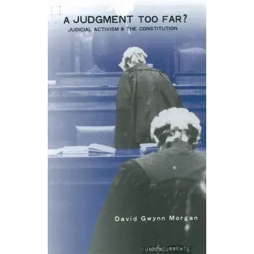 A Judgment Too Far: Judicial Activism and the Constitution