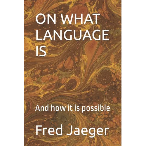 On What Language Is: And how it is possible