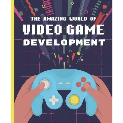 The Amazing World of Video Game Development