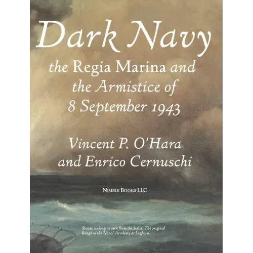 Dark Navy: The Italian Regia Marina and the Armistice of 8 September 1943