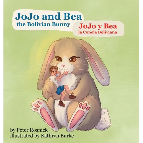 JoJo and Bea the Bolivian Bunny: JoJo y Bea la Coneja Boliviano