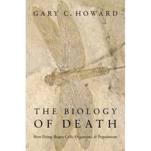 The Biology of Death: How Dying Shapes Cells, Organisms, and Populations