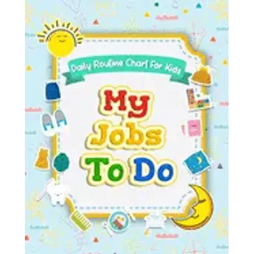 My Jobs to Do Daily Routine Chart for Kids: Routine Chore Chart for Morning and Bedtime Kids Can Keep Track of Their Daily Routine