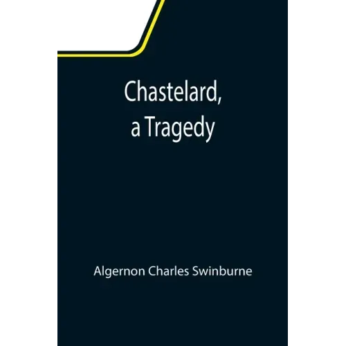 Chastelard, a Tragedy