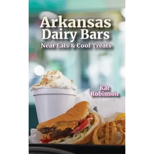 Arkansas Dairy Bars: Neat Eats and Cool Treats