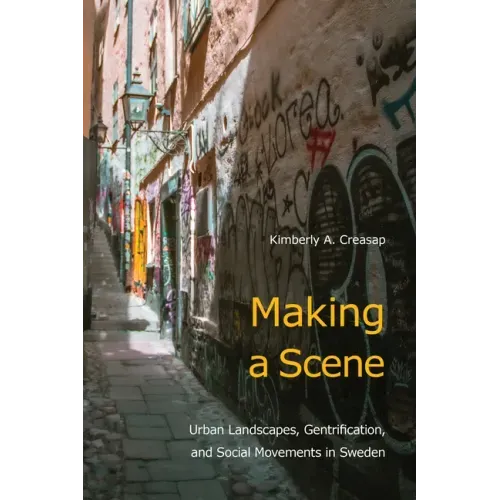 Making a Scene: Urban Landscapes, Gentrification, and Social Movements in Sweden