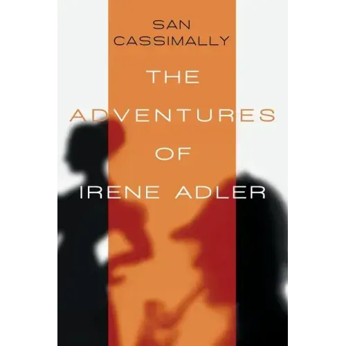 The Adventures of Irene Adler: The Irene Adler Trilogy