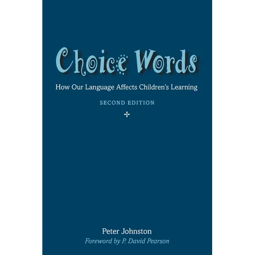 Choice Words: How Our Language Affects Children's Learning