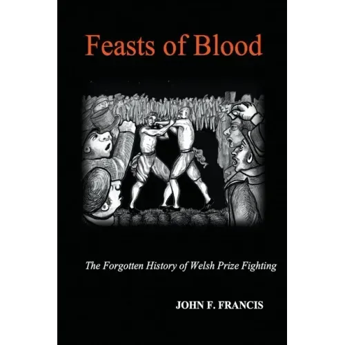 Feasts of Blood: The Forgotten History of Welsh Prize Fighting