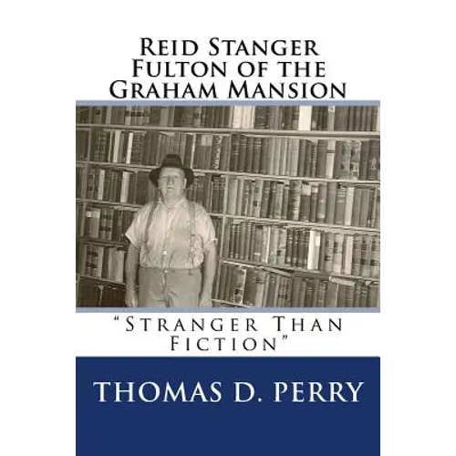 Stranger Than Fiction: Reid Stanger Fulton of the Graham Mansion