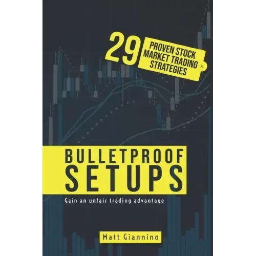Bulletproof Setups: 29 Proven Stock Market Trading Strategies