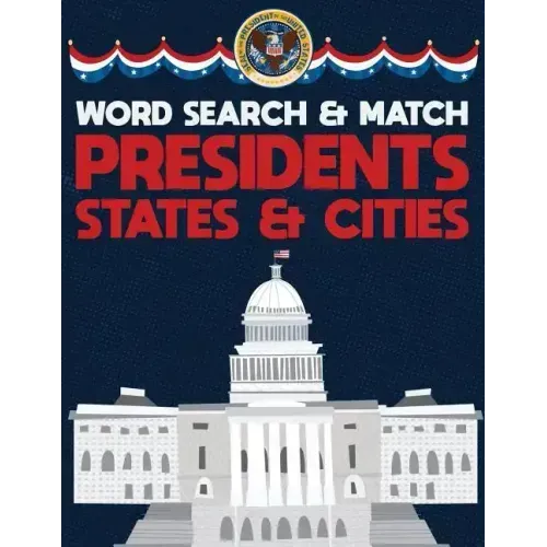 Presidents States And Cities: USA Word Search And Match Activity Logical Puzzle Games Book Large Print Size America Capitol Hill Theme Design Soft Cov