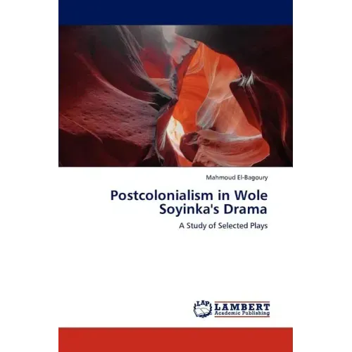 Postcolonialism in Wole Soyinka's Drama
