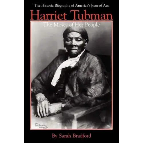 Harriet Tubman: The Moses of Her People
