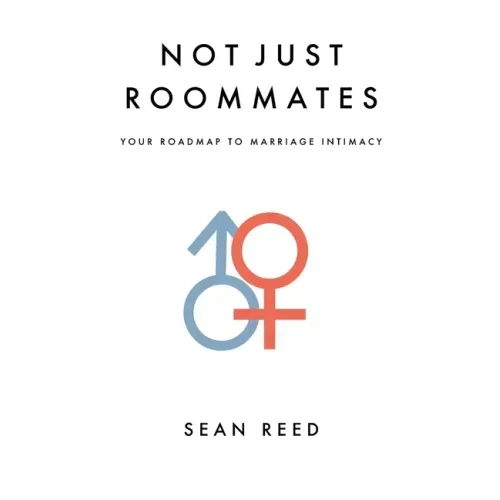 Not Just Roommates: A Roadmap To Marriage Intimacy