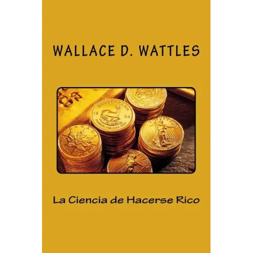 La Ciencia de Hacerse Rico (Spanish Edition)