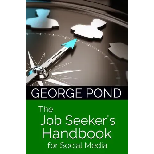 The Job Seeker's Handbook for Social Media: from Start to Success