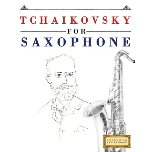 Tchaikovsky for Saxophone: 10 Easy Themes for Saxophone Beginner Book