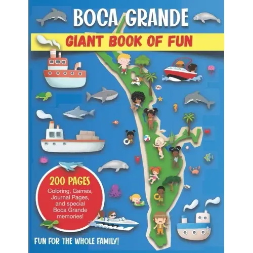 Boca Grande, Florida Giant Book of Fun: Coloring Pages, Games, Activity Pages, Journal Pages, and special Boca Grande memories! Fun for Kids and Great
