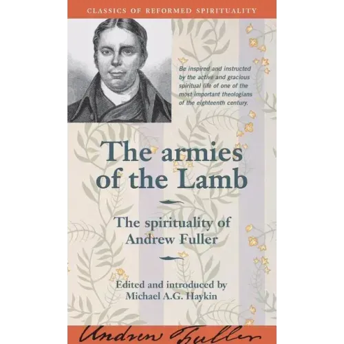 The armies of the Lamb: The spirituality of Andrew Fuller