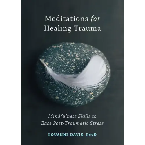 Meditations for Healing Trauma: Mindfulness Skills to Ease Post-Traumatic Stress