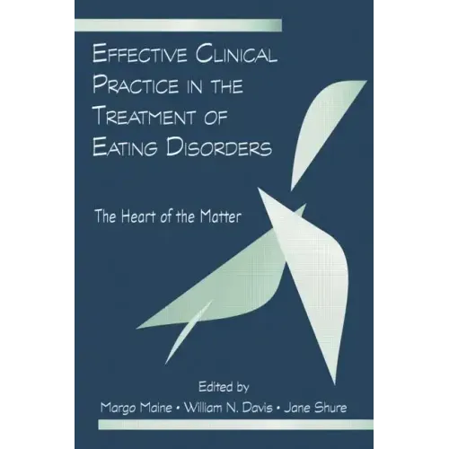Effective Clinical Practice in the Treatment of Eating Disorders: The Heart of the Matter