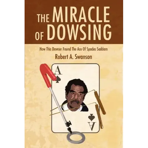 The Miracle of Dowsing: How This Dowser Found the Ace of Spades Saddam