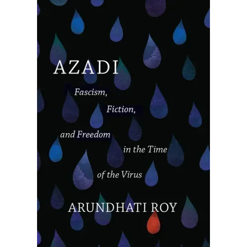 Azadi: Fascism, Fiction, and Freedom in the Time of the Virus (Expanded Second Edition)