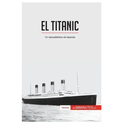 El Titanic: Un transatlántico de leyenda